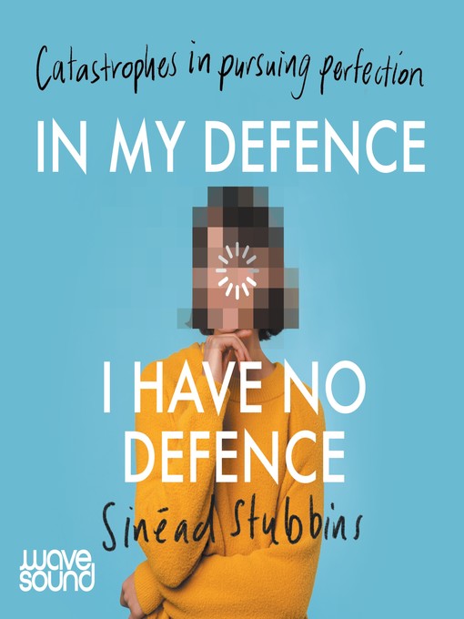 Title details for In My Defence, I Have No Defence by Sinead Stubbins - Available